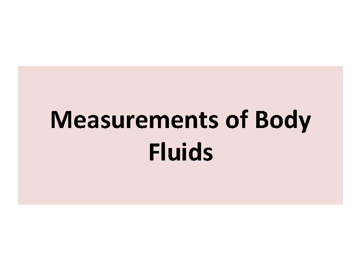 Measurements of Body Fluids 