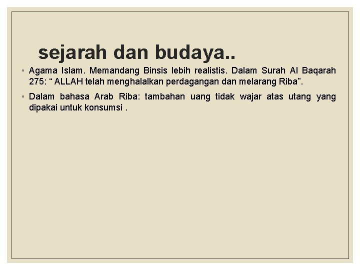  sejarah dan budaya. . ◦ Agama Islam. Memandang Binsis lebih realistis. Dalam Surah