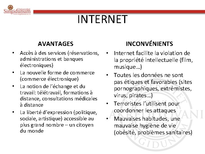 INTERNET AVANTAGES INCONVÉNIENTS • Accès à des services (réservations, administrations et banques électroniques) •