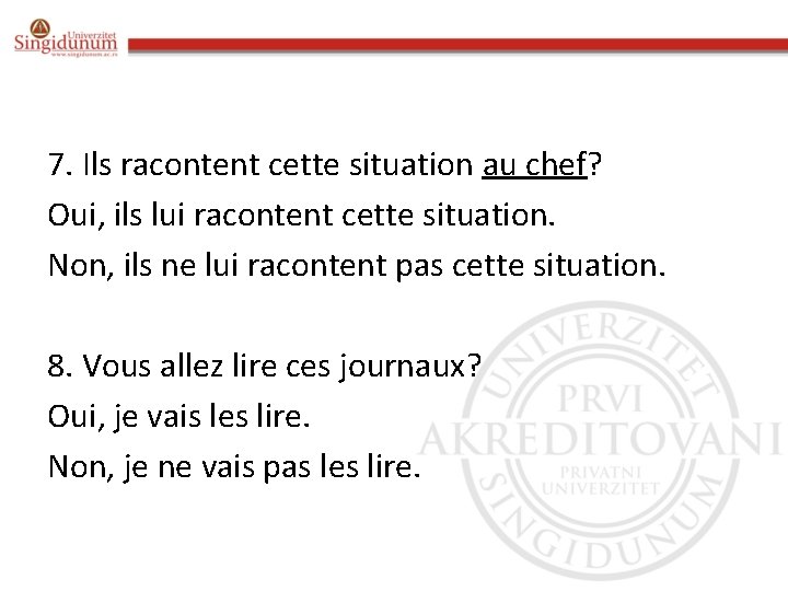 7. Ils racontent cette situation au chef? Oui, ils lui racontent cette situation. Non,