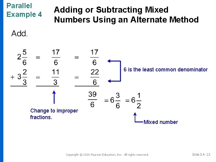 Parallel Example 4 Adding or Subtracting Mixed Numbers Using an Alternate Method Add. 6