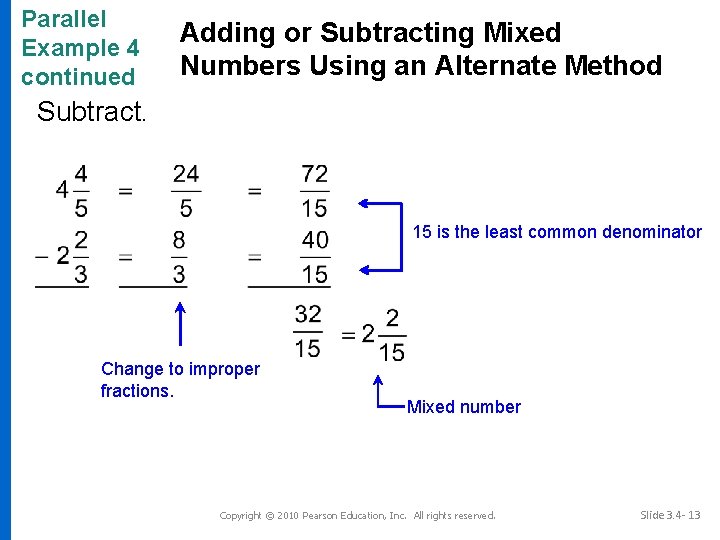 Parallel Example 4 continued Adding or Subtracting Mixed Numbers Using an Alternate Method Subtract.