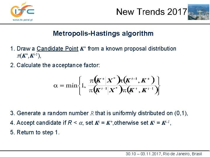 Metropolis-Hastings algorithm 1. Draw a Candidate Point K+ from a known proposal distribution p(K+,