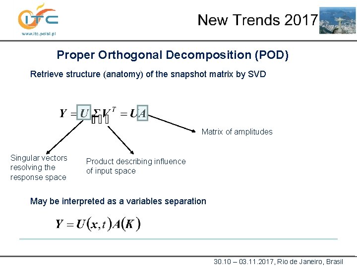 Proper Orthogonal Decomposition (POD) Retrieve structure (anatomy) of the snapshot matrix by SVD Matrix