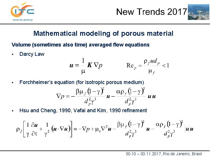 Mathematical modeling of porous material Volume (sometimes also time) averaged flow equations § Darcy