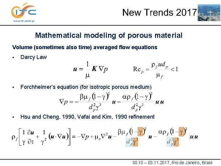 Mathematical modeling of porous material Volume (sometimes also time) averaged flow equations § Darcy