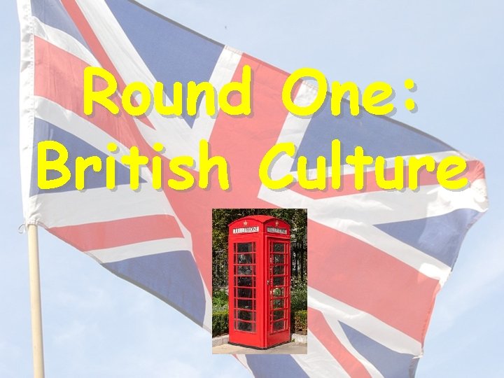 Round One: British Culture 