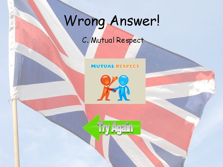 Wrong Answer! C. Mutual Respect 