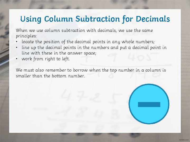 Using Column Subtraction for Decimals When we use column subtraction with decimals, we use Using Column Subtraction for Decimals When we use column subtraction with decimals, we use