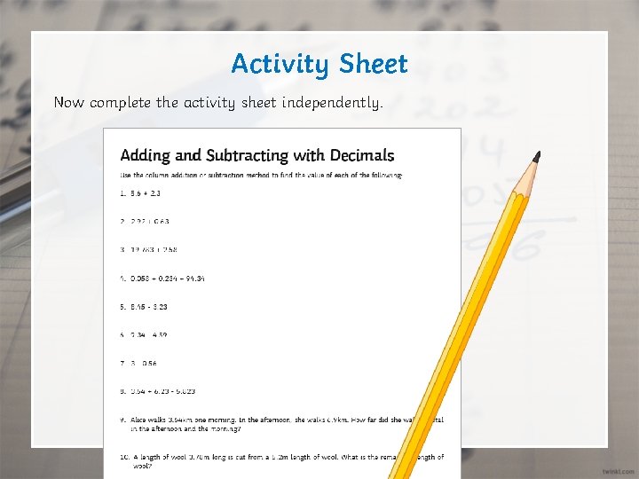 Activity Sheet Now complete the activity sheet independently. 