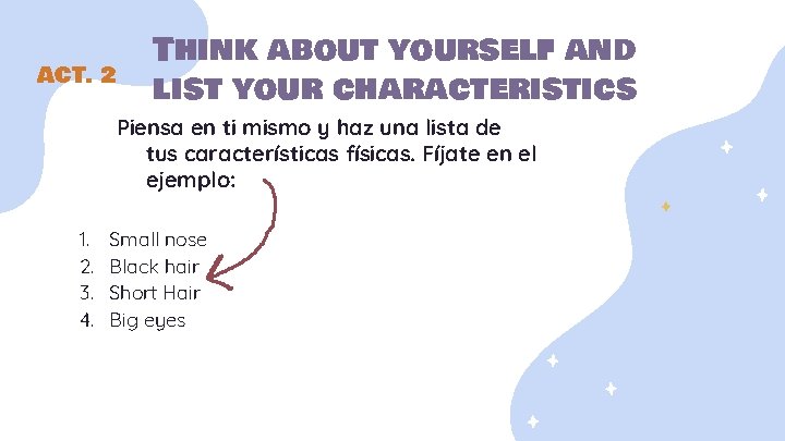 ACT. 2 Think about yourself and list your characteristics Piensa en ti mismo y