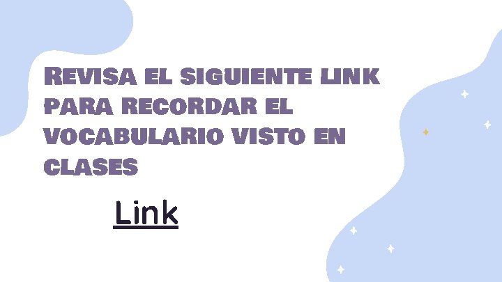 Revisa el siguiente link para recordar el vocabulario visto en clases Link 