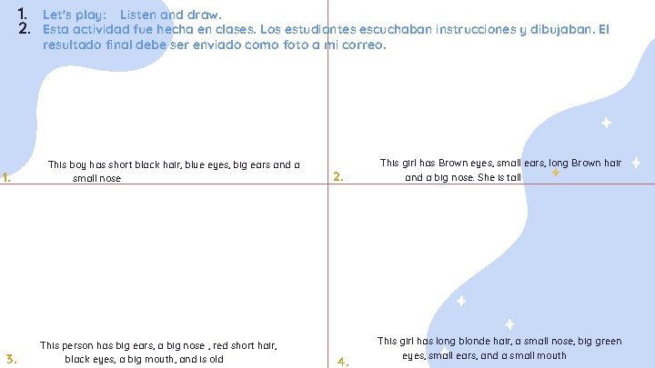 1. 2. 1. 3. Let’s play: Listen and draw. Esta actividad fue hecha en