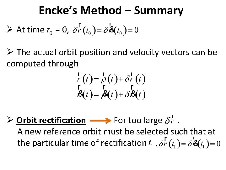 Encke’s Method – Summary Ø At time = 0, Ø The actual orbit position