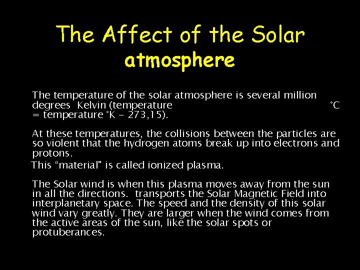 The Affect of the Solar atmosphere The temperature of the solar atmosphere is several