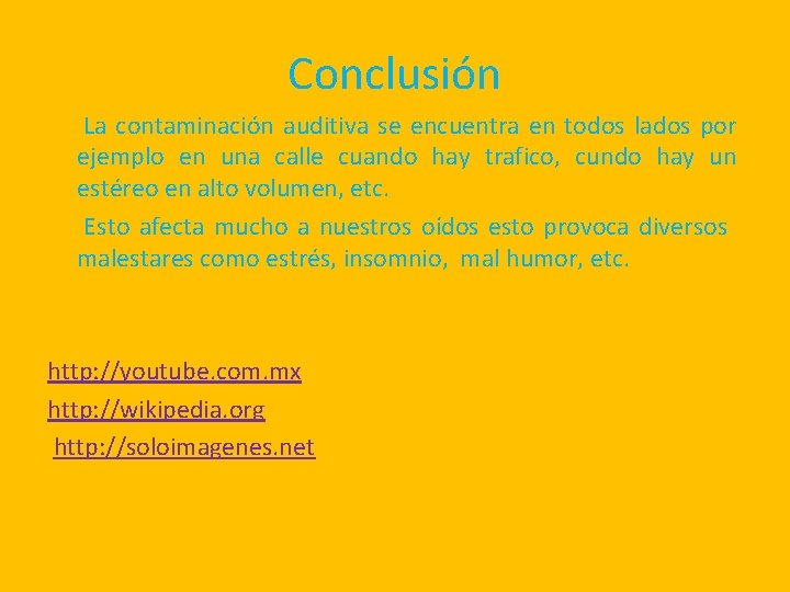 Conclusión La contaminación auditiva se encuentra en todos lados por ejemplo en una calle