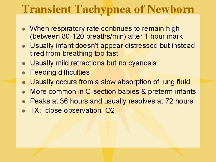 Transient Tachypnea of Newborn l l l l When respiratory rate continues to remain