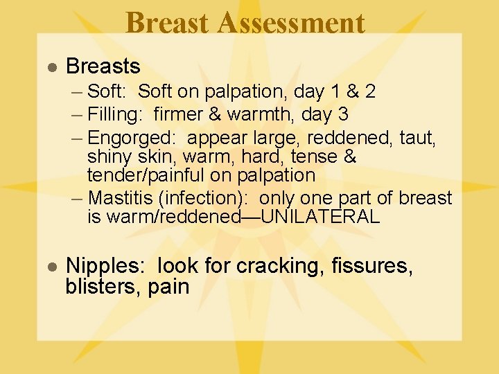 Breast Assessment l Breasts – Soft: Soft on palpation, day 1 & 2 –
