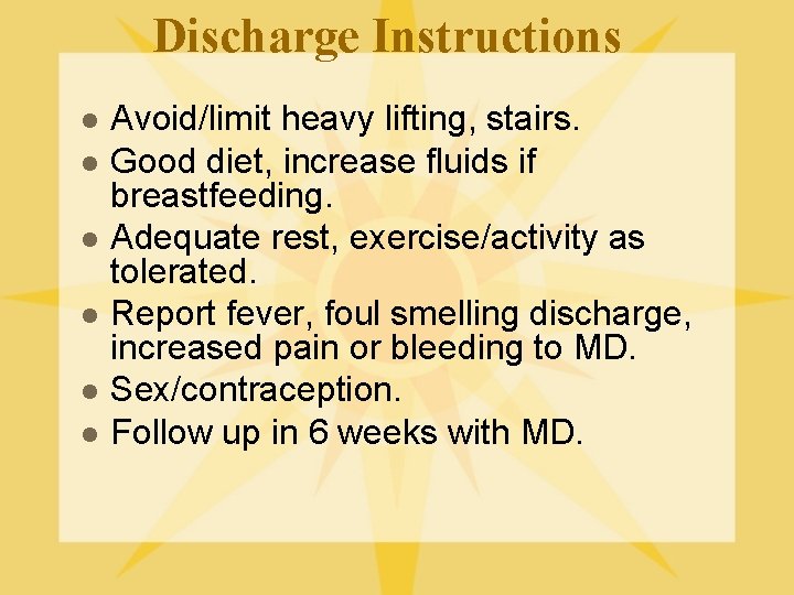 Discharge Instructions l l l Avoid/limit heavy lifting, stairs. Good diet, increase fluids if