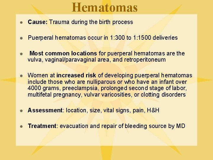 Hematomas l Cause: Trauma during the birth process l Puerperal hematomas occur in 1: