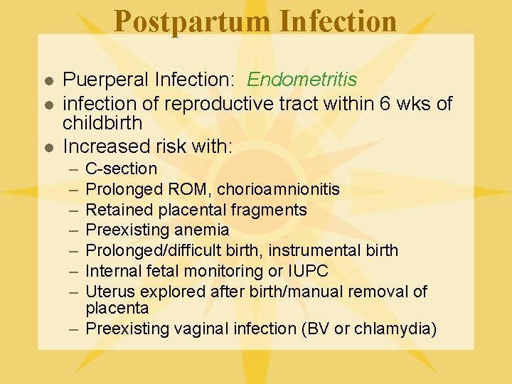 Postpartum Infection l l l Puerperal Infection: Endometritis infection of reproductive tract within 6