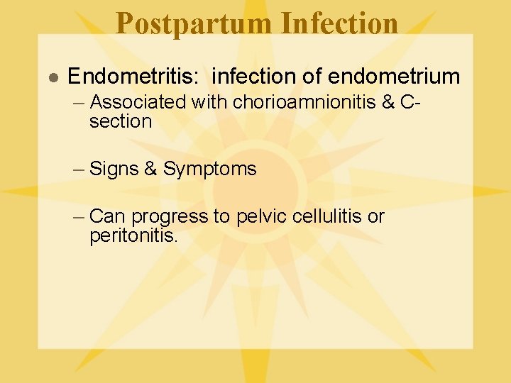 Postpartum Infection l Endometritis: infection of endometrium – Associated with chorioamnionitis & Csection –