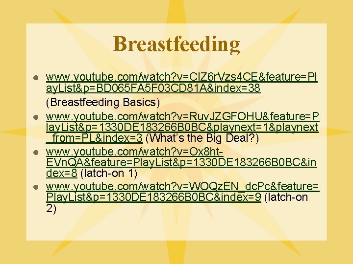 Breastfeeding l l www. youtube. com/watch? v=CIZ 6 r. Vzs 4 CE&feature=Pl ay. List&p=BD