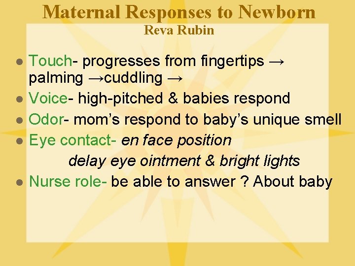 Maternal Responses to Newborn Reva Rubin l l l Touch- progresses from fingertips →