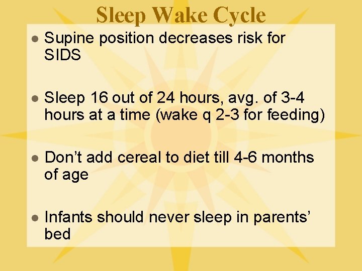 Sleep Wake Cycle l Supine position decreases risk for SIDS l Sleep 16 out