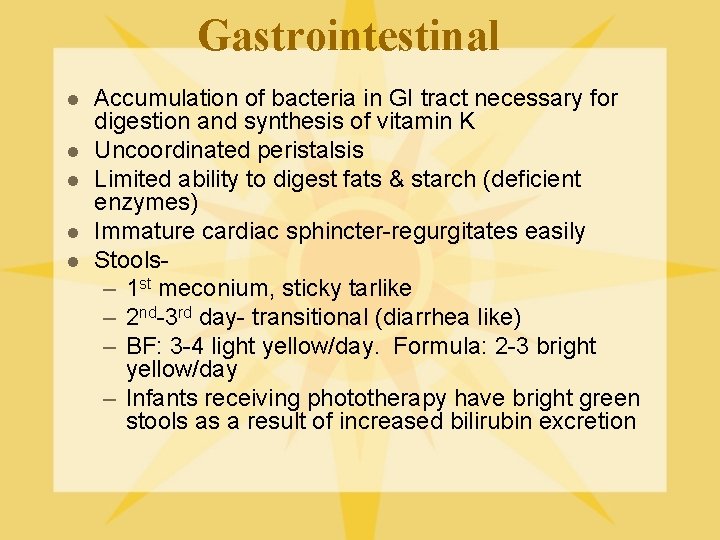 Gastrointestinal l l Accumulation of bacteria in GI tract necessary for digestion and synthesis