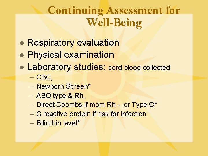 Continuing Assessment for Well-Being l l l Respiratory evaluation Physical examination Laboratory studies: cord