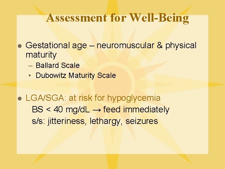 Assessment for Well-Being l Gestational age – neuromuscular & physical maturity – Ballard Scale