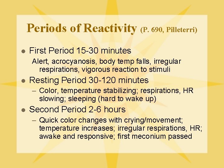 Periods of Reactivity (P. 690, Pilleterri) l First Period 15 -30 minutes Alert, acrocyanosis,