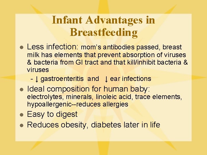 Infant Advantages in Breastfeeding l Less infection: mom’s antibodies passed, breast milk has elements