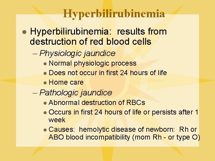 Hyperbilirubinemia l Hyperbilirubinemia: results from destruction of red blood cells – Physiologic jaundice l