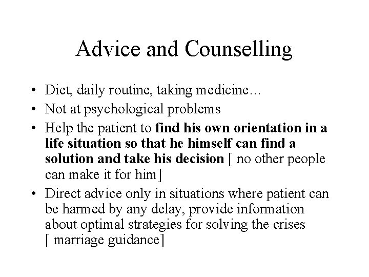 Advice and Counselling • Diet, daily routine, taking medicine… • Not at psychological problems