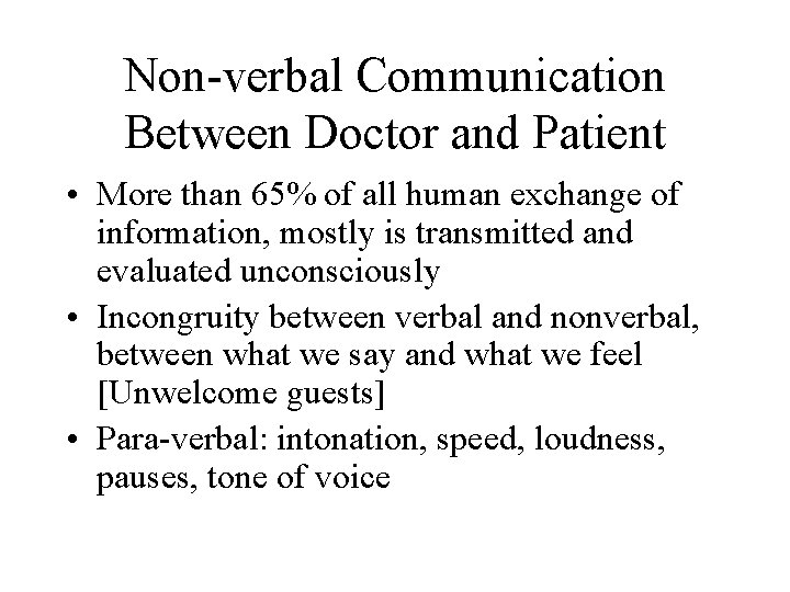 Non-verbal Communication Between Doctor and Patient • More than 65% of all human exchange