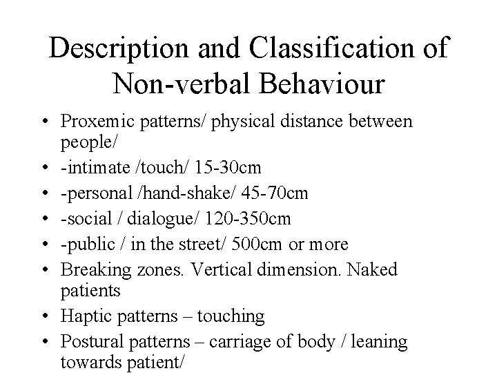 Description and Classification of Non-verbal Behaviour • Proxemic patterns/ physical distance between people/ •