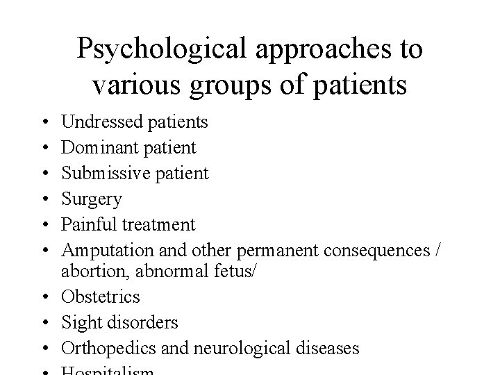 Psychological approaches to various groups of patients • • • Undressed patients Dominant patient