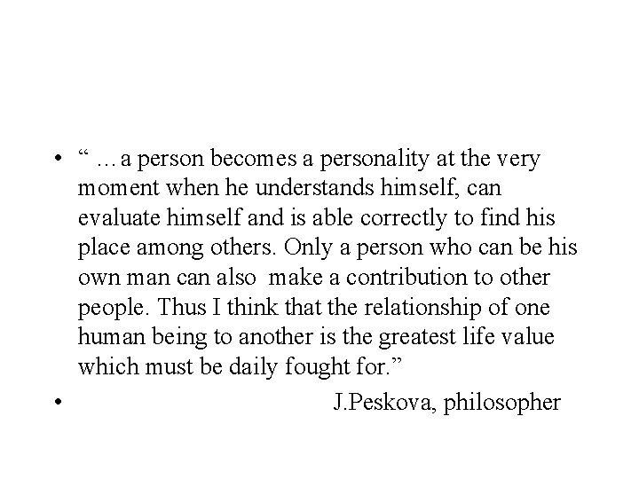  • “ …a person becomes a personality at the very moment when he