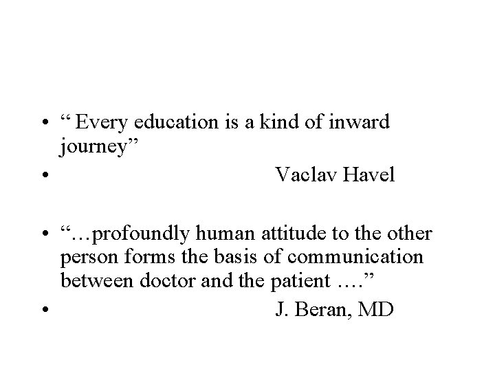  • “ Every education is a kind of inward journey” • Vaclav Havel
