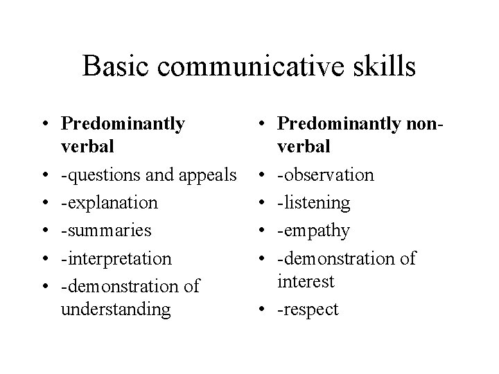 Basic communicative skills • Predominantly verbal • -questions and appeals • -explanation • -summaries