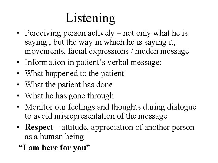 Listening • Perceiving person actively – not only what he is saying , but