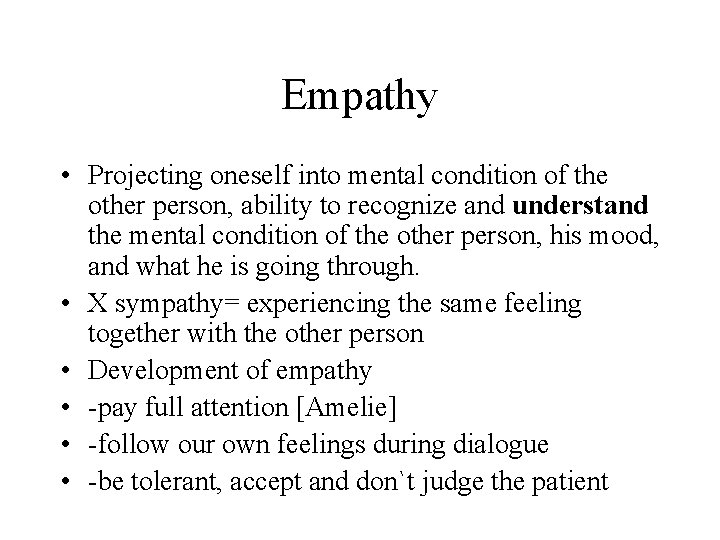 Empathy • Projecting oneself into mental condition of the other person, ability to recognize