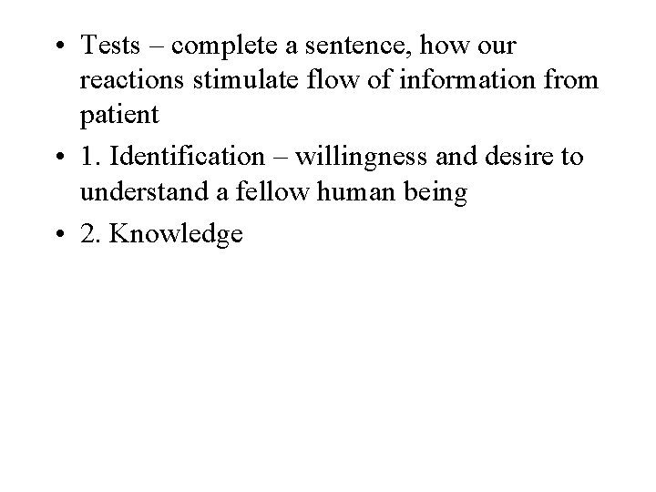  • Tests – complete a sentence, how our reactions stimulate flow of information