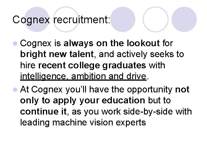 Cognex recruitment: l Cognex is always on the lookout for bright new talent, and
