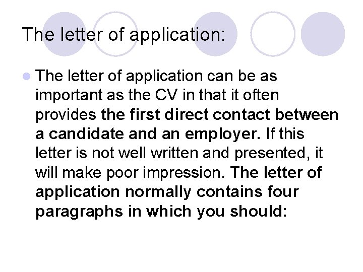 The letter of application: l The letter of application can be as important as