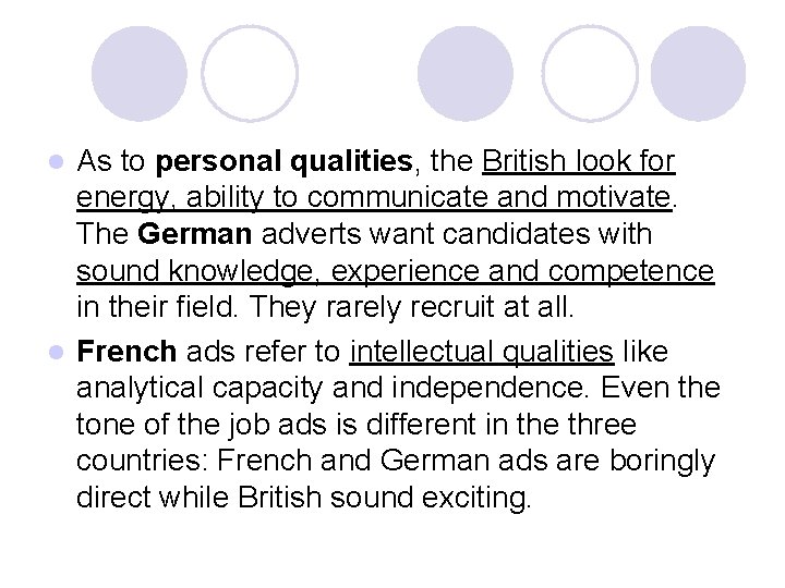As to personal qualities, the British look for energy, ability to communicate and motivate.