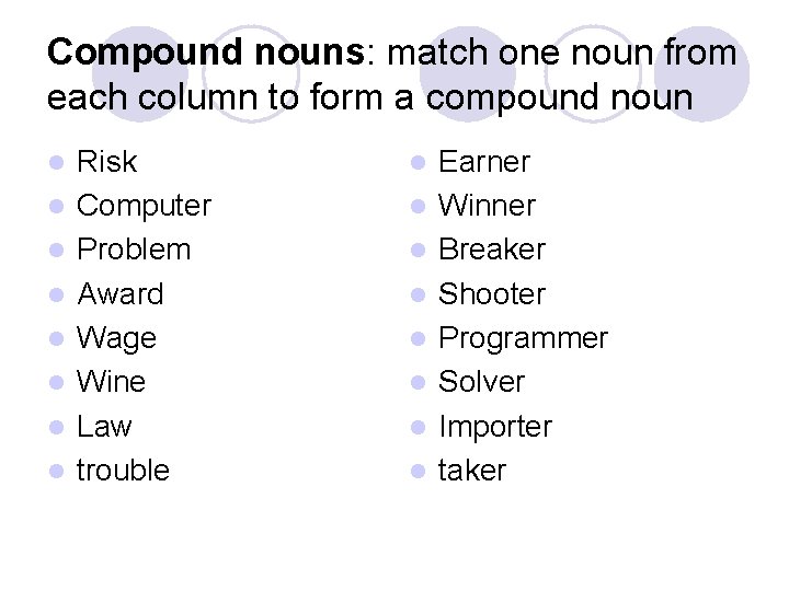 Compound nouns: match one noun from each column to form a compound noun l