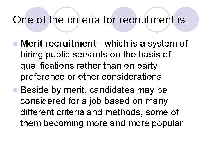 One of the criteria for recruitment is: l Merit recruitment - which is a